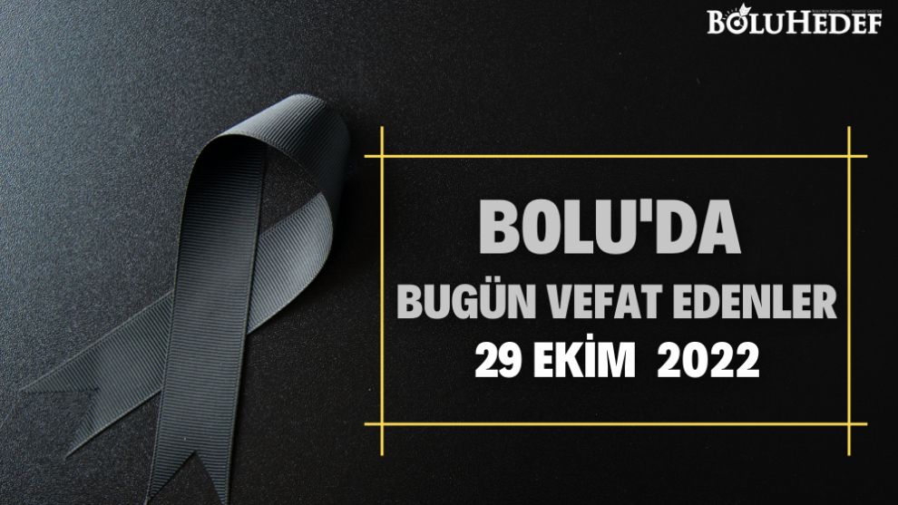 BOLU'DA BUGÜN VEFAT EDENLER