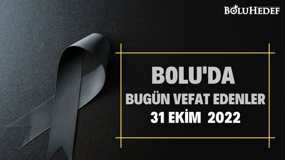BOLU'DA BUGÜN VEFAT EDENLER