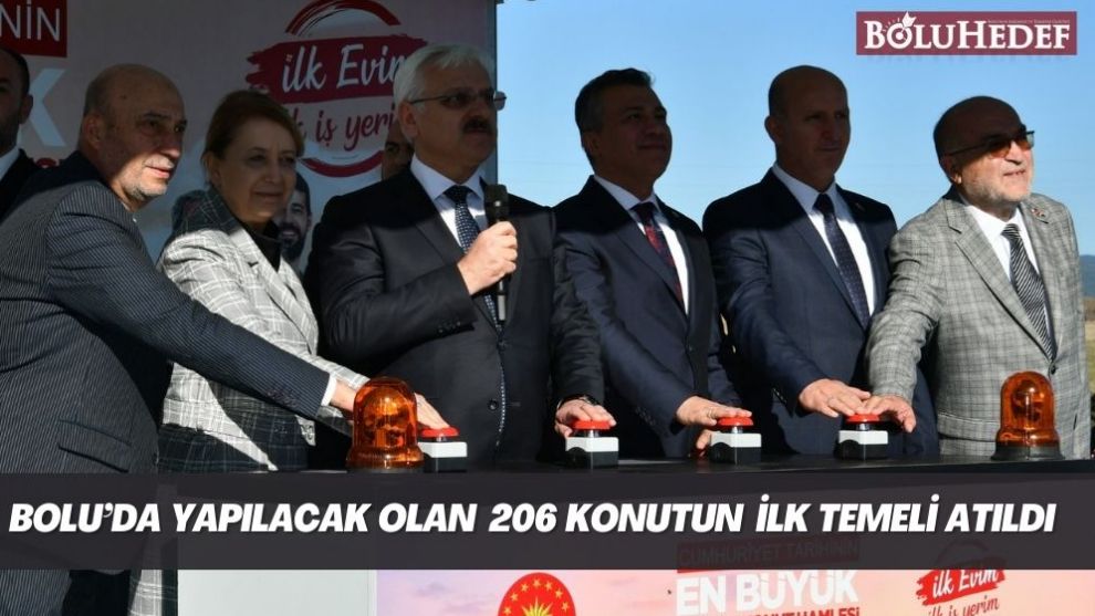 BOLU’DA YAPILACAK OLAN 206 KONUTUN İLK TEMELİ ATILDI
