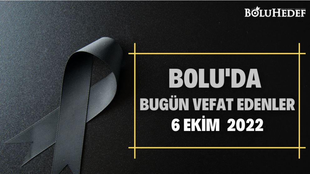 BUGÜN BOLU'DA VEFAT EDENLER