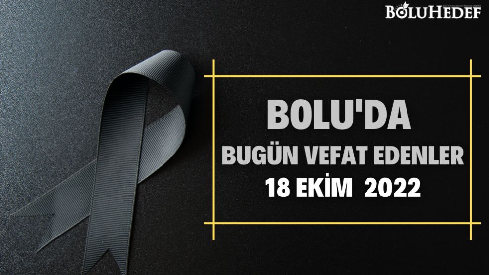 BUGÜN BOLU'DA VEFAT EDENLER