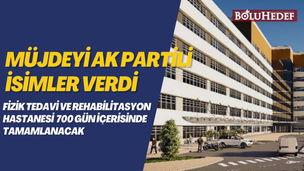 FİZİK TEDAVİ VE REHABİLİTASYON 700 GÜN İÇERİSİNDE TAMAMLANACAK