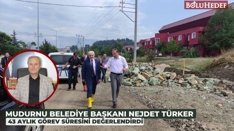 NECDET TÜRKER 43 AYLIK GÖREV SÜRESİNİ DEĞERLENDİRDİ