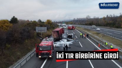 ANADOLU OTOYOLU'NDA İKİ TIR BİRBİRİNE GİRDİ