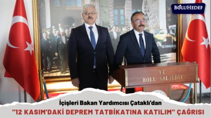 BAKAN YARDIMCISI ÇATAKLI'DAN 12 KASIM'DAKİ DEPREM TATBİKATINA KATILIM 