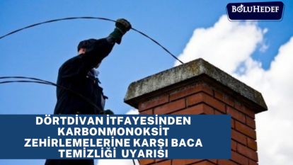 DÖRTDİVAN İTFAYESİNDEN KARBONMONOKSİT ZEHİRLEMELERİNE KARŞI BACA TEMİZLİĞİ  UYARISI