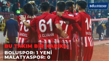 HARİKASINIZ ÇOCUKLAR  BOLUSPOR:1 YENİ MALATYASPOR: 0