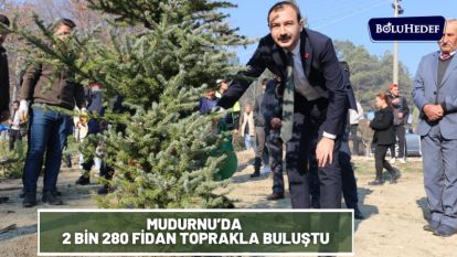 MUDURNU'DA 2 BİN 280 FİDAN TOPRAKLA BULUŞTU