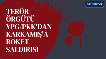 Terör örgütü YPG/PKK'dan Karkamış'a roket saldırısı