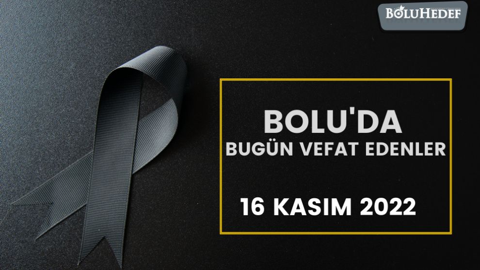 BOLU'DA BUGÜN VEFAT EDENLER