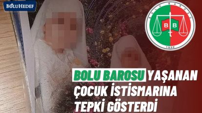 BOLU BAROSU YAŞANAN ÇOCUK İSTİSMARINA TEPKİ GÖSTERDİ