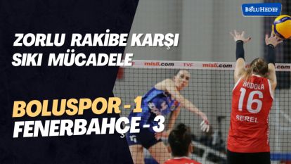 Bolu Belediyespor: 1 - Fenerbahçe Opet: 3