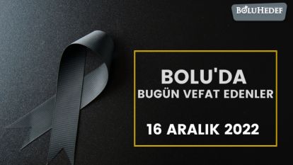 BOLU'DA BUGÜN VEFAT EDENLER