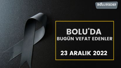 BOLU'DA BUGÜN VEFAT EDENLER