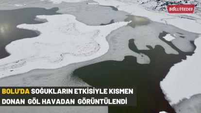 BOLU'DA SOĞUKLARIN ETKİSİYLE KISMEN DONAN  GÖL HAVADAN  GÖRÜNTÜLENDİ