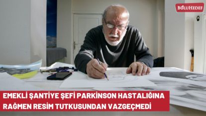 EMEKLİ ŞANTİYE ŞEFİ PARKİNSON HASTALIĞINA RAĞMEN RESİM TUTKUSUNDAN VAZGEÇMEDİ