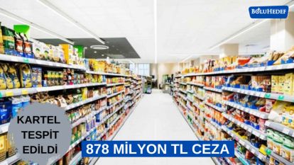 KARTEL OLUŞTURAN 13 MARKAYA 878 MİLYON TL CEZA 