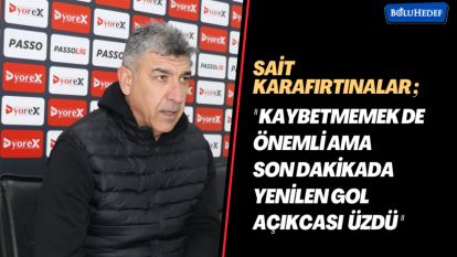 "KAYBETMEMEK DE ÖNEMLİ AMA  SON DAKİKADA YENİLEN GOL AÇIKCASI ÜZDÜ"