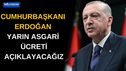 YARIN ASGARİ ÜCRETİ AÇIKLAYACAĞIZ