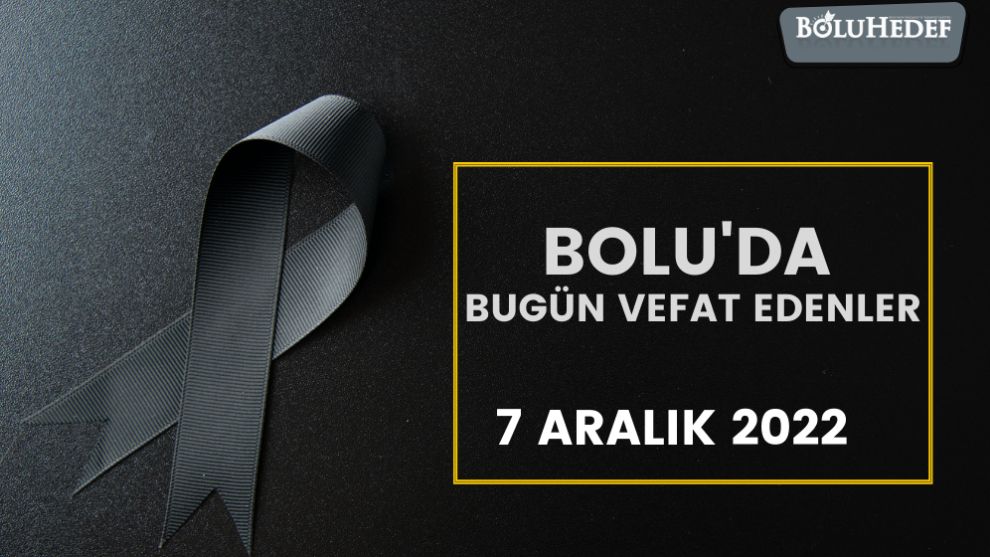 BOLU'DA BUGÜN VEFAT EDENLER
