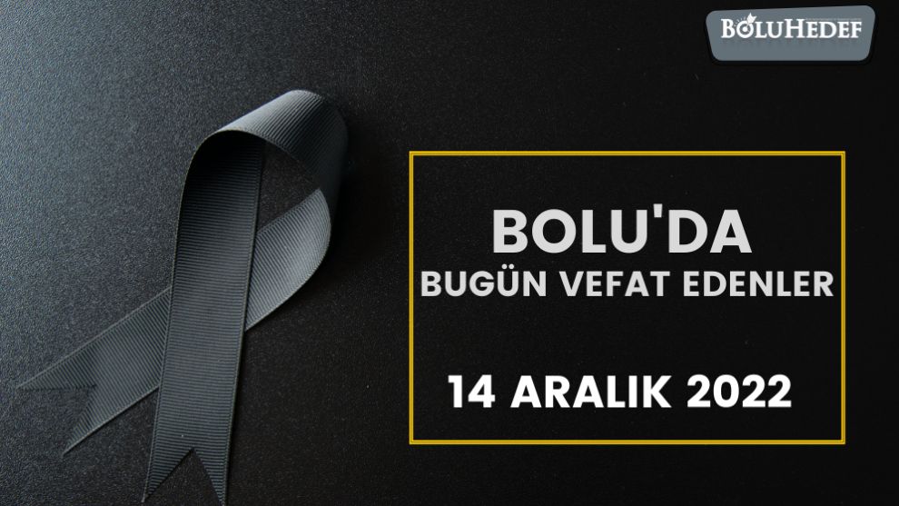 BOLU'DA BUGÜN VEFAT EDENLER