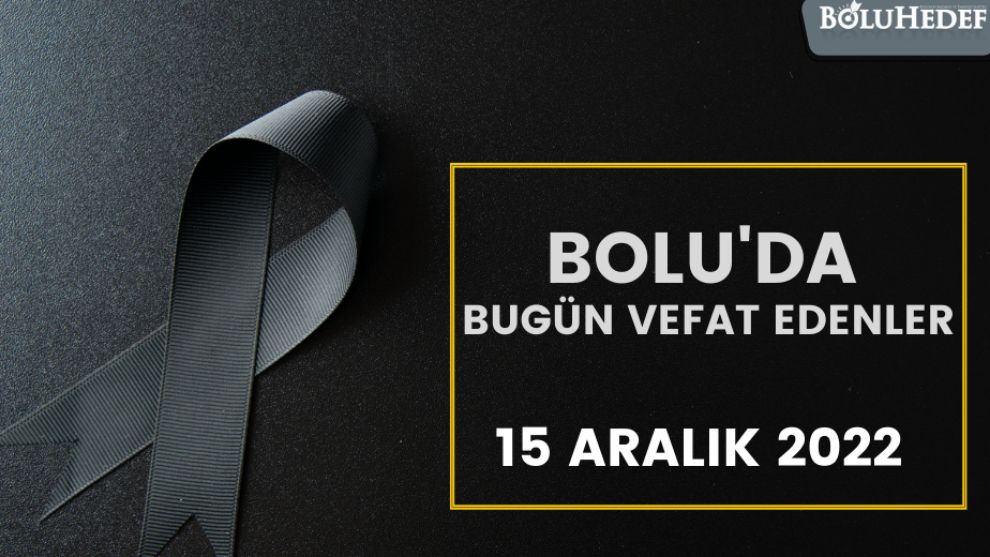 BOLU'DA BUGÜN VEFAT EDENLER