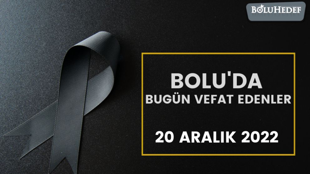 BOLU'DA BUGÜN VEFAT EDENLER