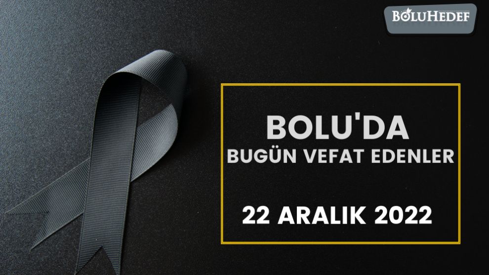 BOLU'DA BUGÜN VEFAT EDENLER