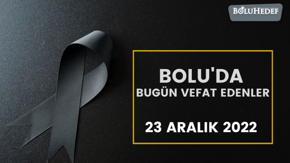 BOLU'DA BUGÜN VEFAT EDENLER