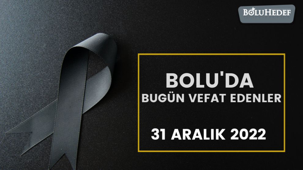 BOLU'DA BUGÜN VEFAT EDENLER