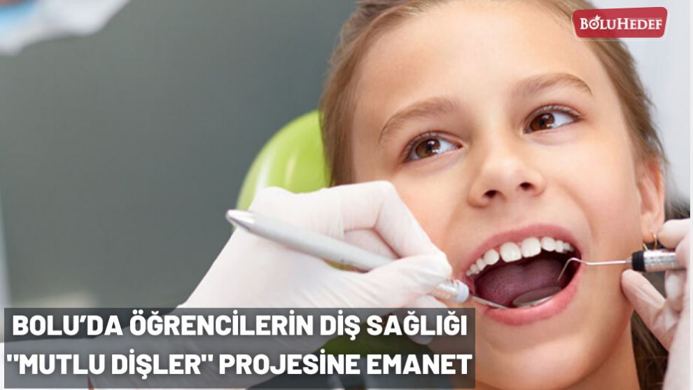 BOLU’DA ÖĞRENCİLERİN DİŞ SAĞLIĞI 