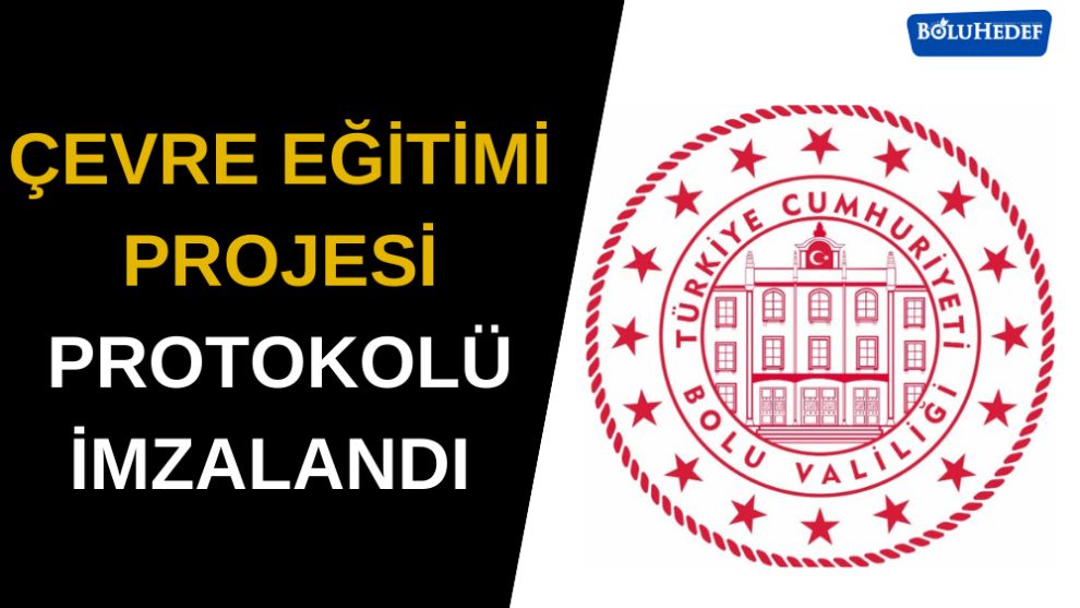 ÇEVRE EĞİTİMİ PROJESİ PROTOKOLÜ İMZALANDI