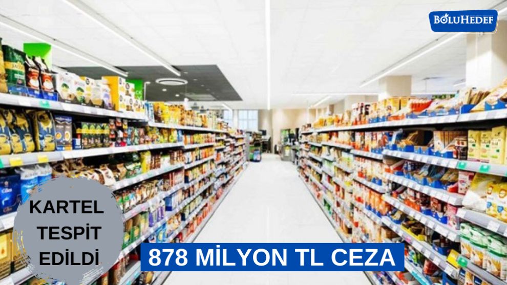 KARTEL OLUŞTURAN 13 MARKAYA 878 MİLYON TL CEZA