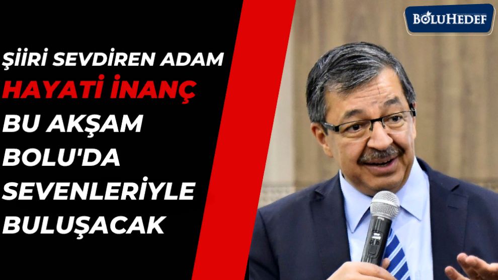 ŞİİRİ SEVDİREN ADAM HAYATİ İNANÇ BU AKŞAM BOLU'DA SEVENLERİYLE BULUŞACAK