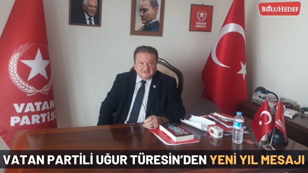 VATAN PARTİLİ UĞUR TÜRESİN’DEN YENİ YIL MESAJI