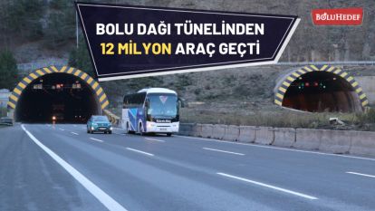 BOLU DAĞI TÜNELİNDEN 12 MİLYON ARAÇ GEÇTİ