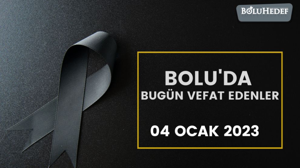 BOLU'DA BUGÜN VEFAT EDENLER