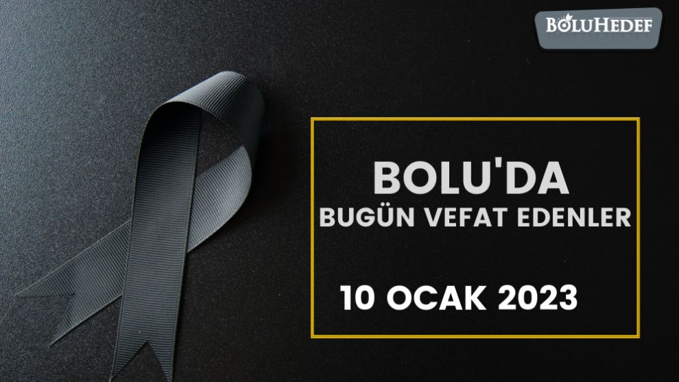 BUGÜN BOLU'DA VEFAT EDENLER