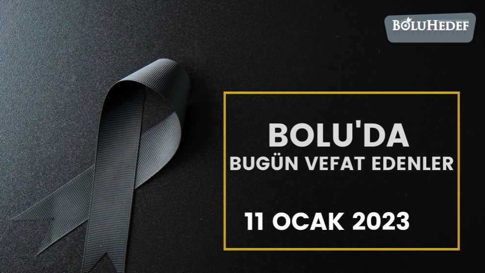 BUGÜN BOLU'DA VEFAT EDENLER