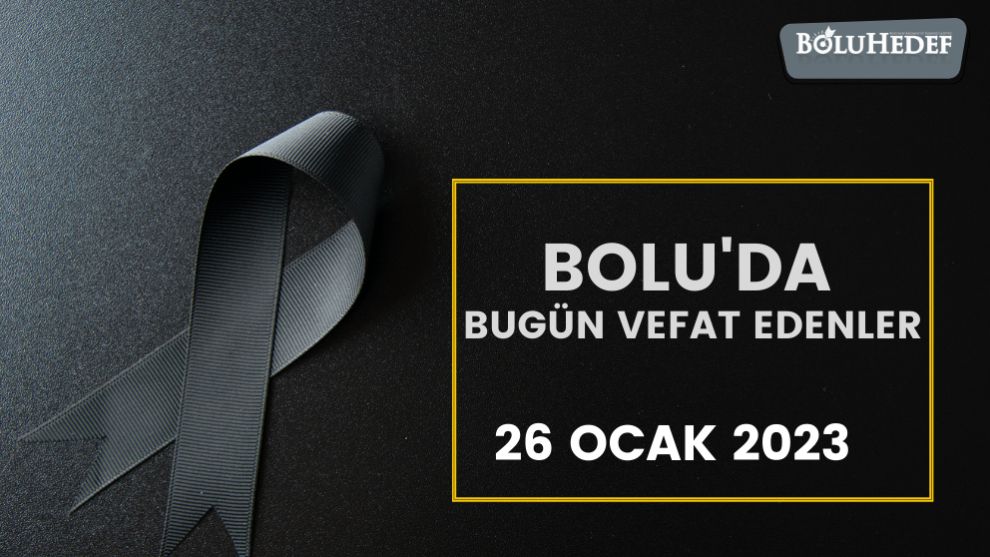 BUGÜN BOLU'DA VEFAT EDENLER