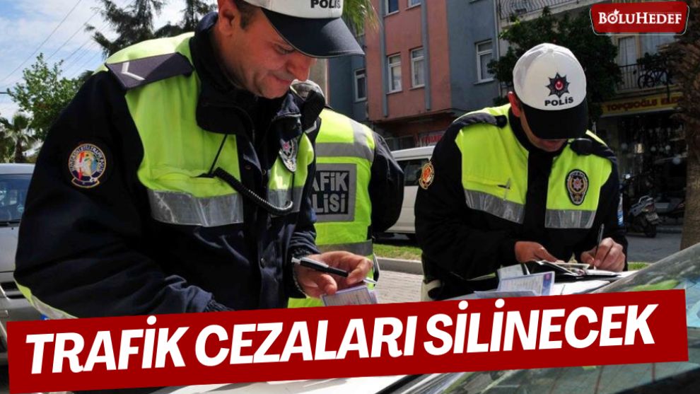 TRAFİK CEZALARI SİLİNECEK