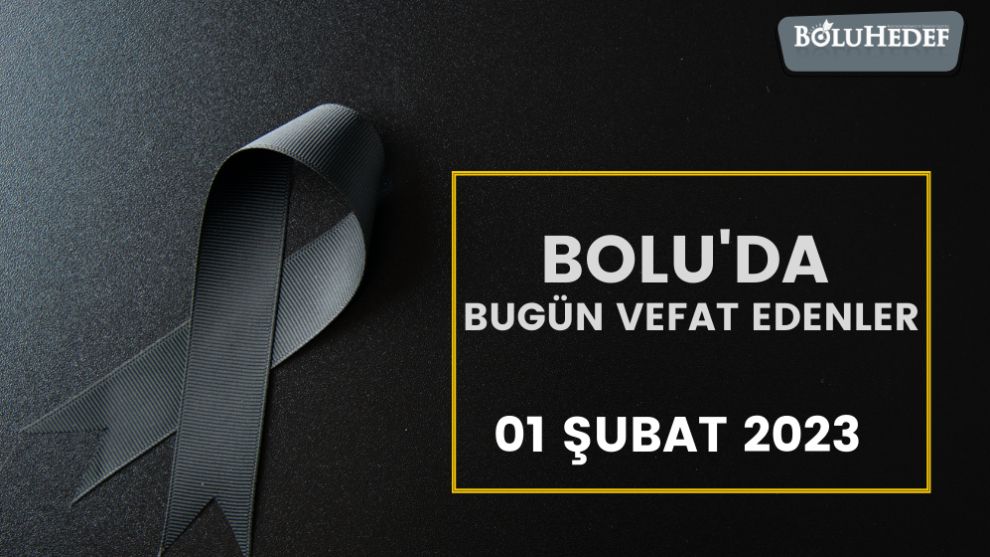 BUGÜN BOLU'DA VEFAT EDENLER