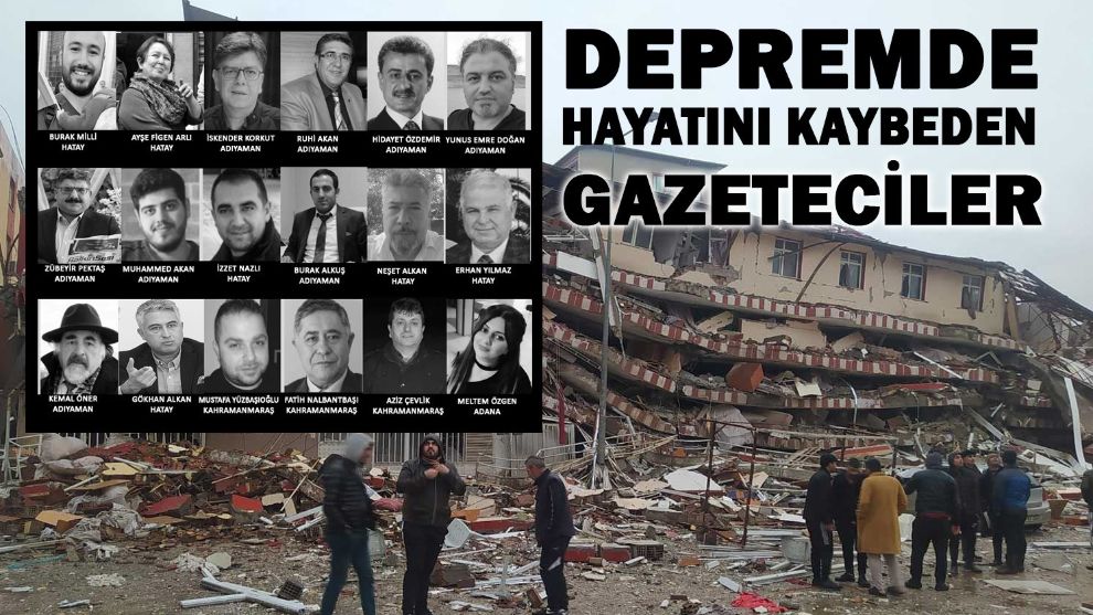 DEPREMDE 18 MESLEKTAŞIMIZI KAYBETTİK