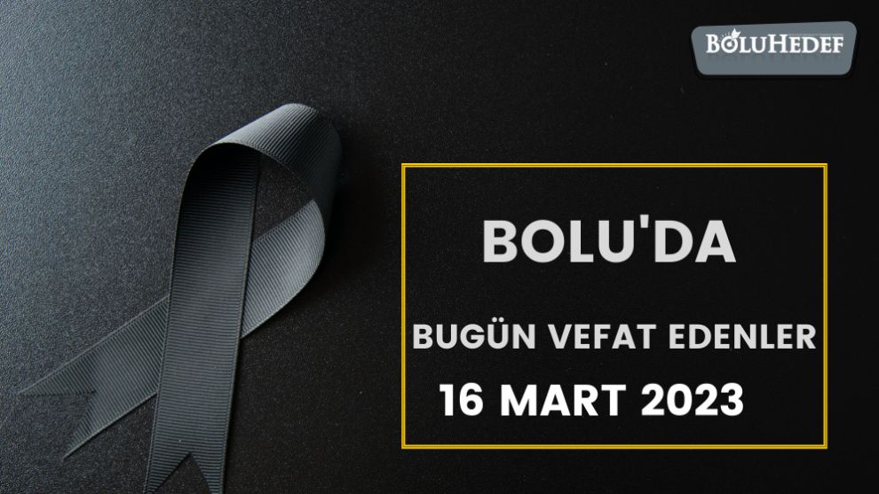 BOLU'DA BUGÜN VEFAT EDENLER