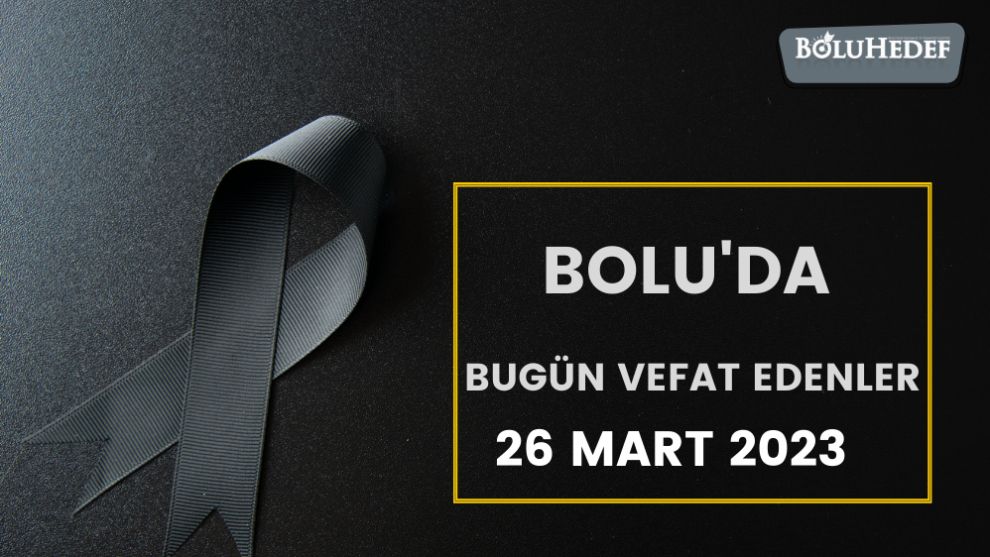 BOLU'DA BUGÜN VEFAT EDENLER