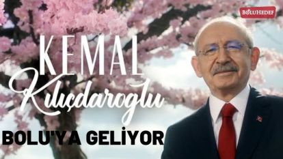 KEMAL KILIÇDAROĞLU BOLU'YA GELİYOR