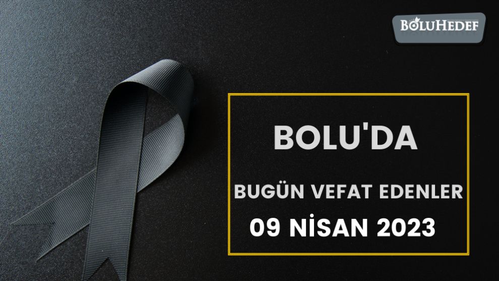 BOLU'DA BUGÜN VEFAT EDENLER