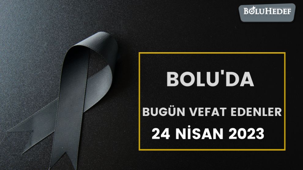 BOLU'DA BUGÜN VEFAT EDENLER