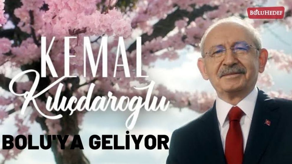 KEMAL KILIÇDAROĞLU BOLU'YA GELİYOR