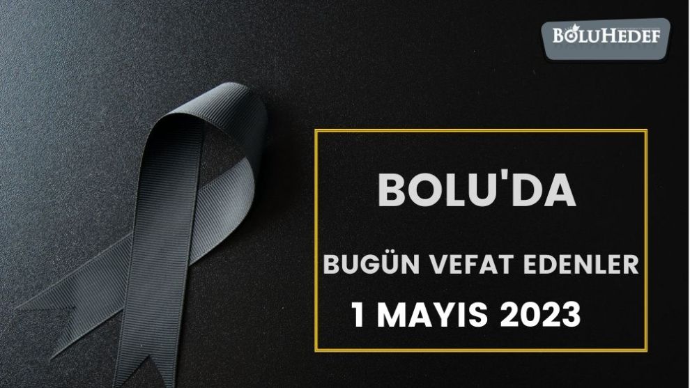 BOLU'DA BUGÜN VEFAT EDENLER